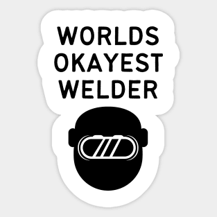 World okayest welder Sticker